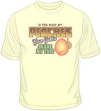 If You Want My Peaches T Shirt