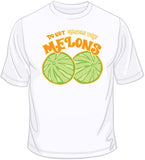 Don't Handle The Melons T Shirt