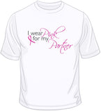 I Wear Pink For My Partner - Breast Cancer Awareness T Shirt