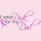 I Wear Pink For My Dad - Breast Cancer Awareness T Shirt