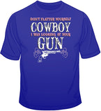 Don't Flatter Yourself Cowboy - Gun T Shirt