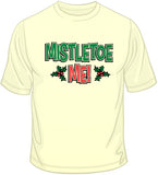 Mistletoe Me - Christmas Funny T Shirt