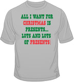 Lots of Presents - Christmas Funny T Shirt