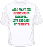 Lots of Presents - Christmas Funny T Shirt