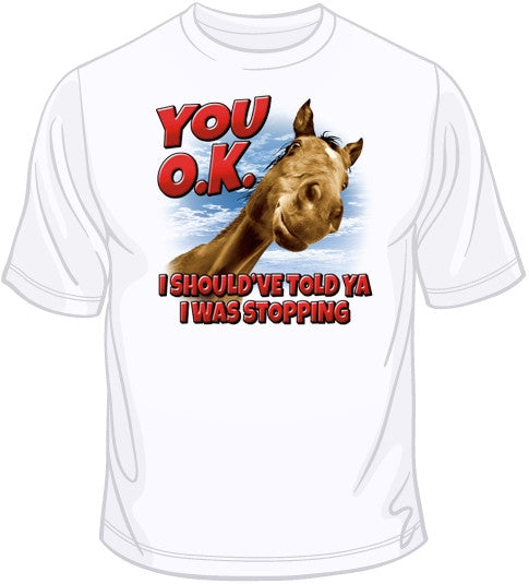 You O.K. - Horse T Shirt