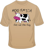 Moo B*tch Get Out The Hay T Shirt