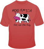 Moo B*tch Get Out The Hay T Shirt