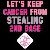 Don't Steal Second Base - Breast Cancer Awareness T Shirt