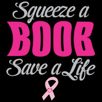 Save a Life Squeeze A Boob - Breast Cancer Awareness T Shirt