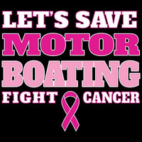 Save Motor Boating - Breast Cancer Awareness T Shirt
