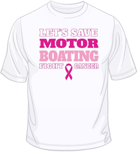 Save Motor Boating - Breast Cancer Awareness T Shirt