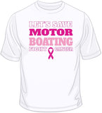 Save Motor Boating - Breast Cancer Awareness T Shirt