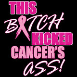 This Bitch Kicked Cancer's Ass - Breast Cancer Awareness T Shirt