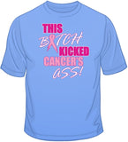 This Bitch Kicked Cancer's Ass - Breast Cancer Awareness T Shirt