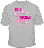 This Bitch Kicked Cancer's Ass - Breast Cancer Awareness T Shirt