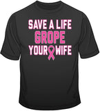 Grope Your Wife - Breast Cancer Awareness T Shirt
