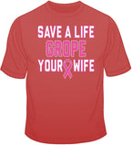 Grope Your Wife - Breast Cancer Awareness T Shirt