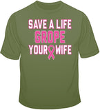 Grope Your Wife - Breast Cancer Awareness T Shirt