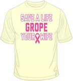 Grope Your Wife - Breast Cancer Awareness T Shirt