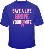 Grope Your Wife - Breast Cancer Awareness T Shirt