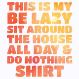 Lazy Day-Do Nothing Shirt T Shirt