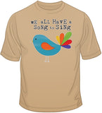 We All Have A Song To Sing T Shirt