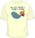 We All Have A Song To Sing T Shirt