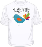 We All Have A Song To Sing T Shirt