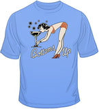 Bottoms Up T Shirt