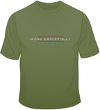 Aging Gracefully T Shirt