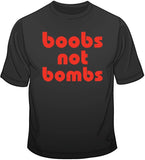 Boobs Not Bombs T Shirt