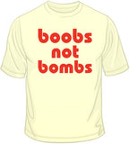Boobs Not Bombs T Shirt