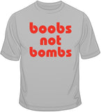 Boobs Not Bombs T Shirt