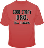 Cool Story Bro T Shirt