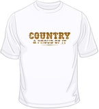 Country &amp; Proud Of It T Shirt