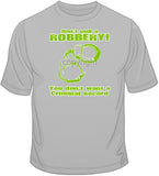 Don't Pull a Robbery T Shirt
