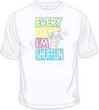 Everyday I'm Shufflin-Neon T Shirt