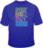 Everyday I'm Shufflin-Neon T Shirt