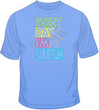 Everyday I'm Shufflin-Neon T Shirt