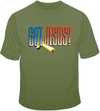 Got Jesus? T Shirt