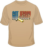 Got Jesus? T Shirt