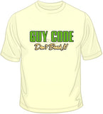 Guy Code-Don't Break It! T Shirt