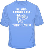 He Who Laughs Last... T Shirt