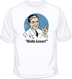 Hello Loser! T Shirt
