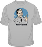 Hello Loser! T Shirt