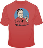 Hello Loser! T Shirt