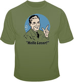 Hello Loser! T Shirt