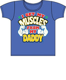 I Get My Muscles From Daddy