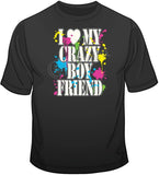 I Love My Crazy Boyfriend T Shirt