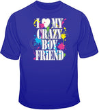 I Love My Crazy Boyfriend T Shirt